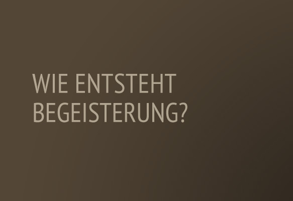 Begeisterung?